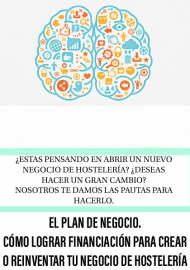 EL PLAN DE NEGOCIO - CMO LOGRAR FINANCIACIN PARA CREAR O REINVENTAR TU NEGOCIO DE HOSTELERA